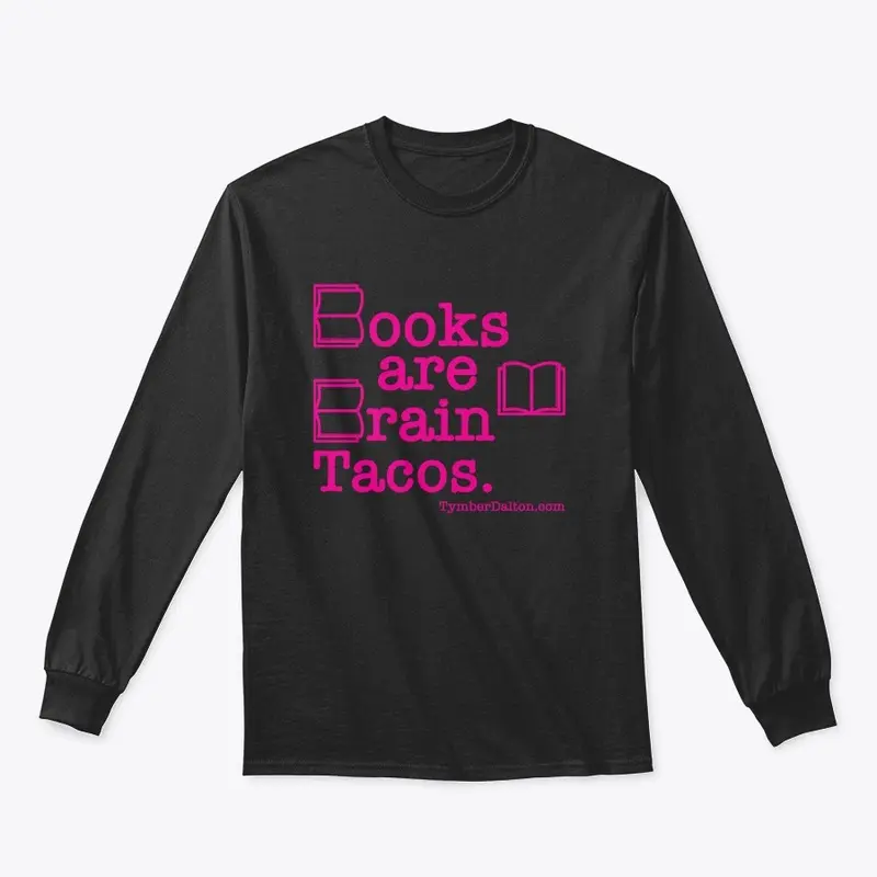 Books are Brain Tacos. (Pink)